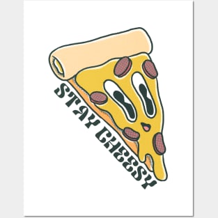 Stay Cheesy Pizza Posters and Art